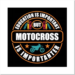 Education Is Important Motocross Is Importanter Posters and Art